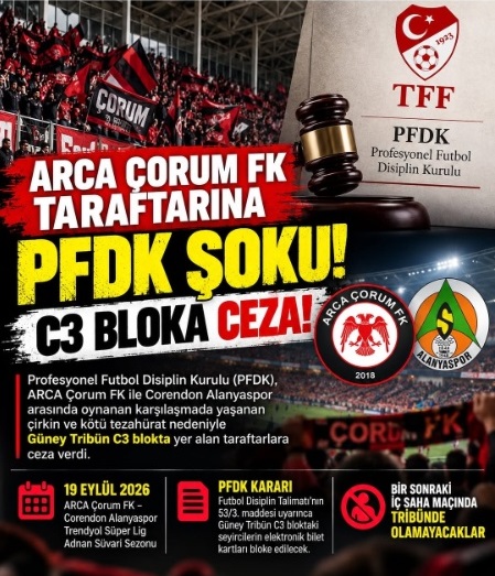 PFDK’dan ARCA Çorum FK Taraftarına Ceza: Güney Tribün C3 Bloka Bilet Blokesi!